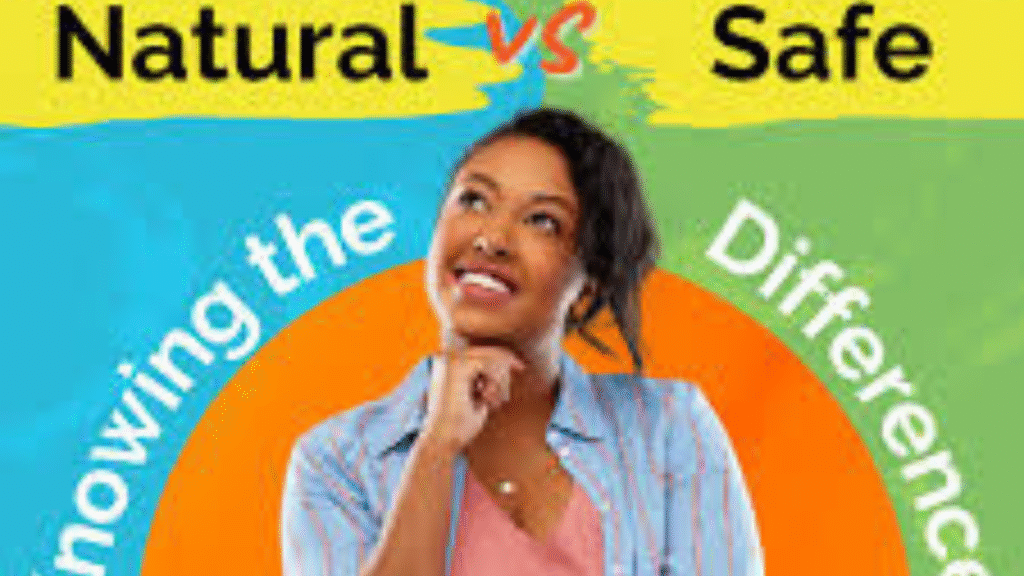 The Difference Between Natural and Safe